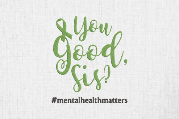 Mental Health Matters You Good, Sis Review