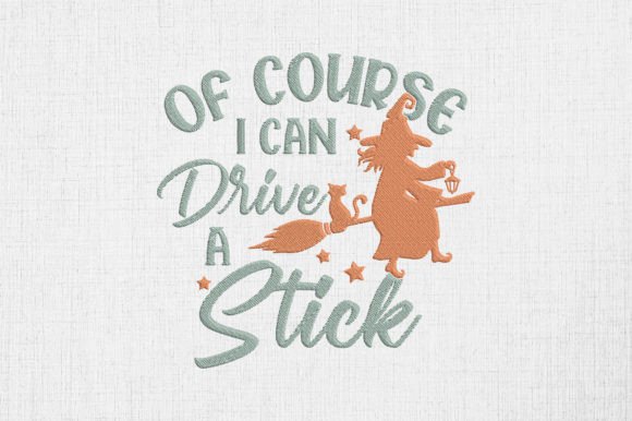 Of Course I Can Drive a Stick Witch